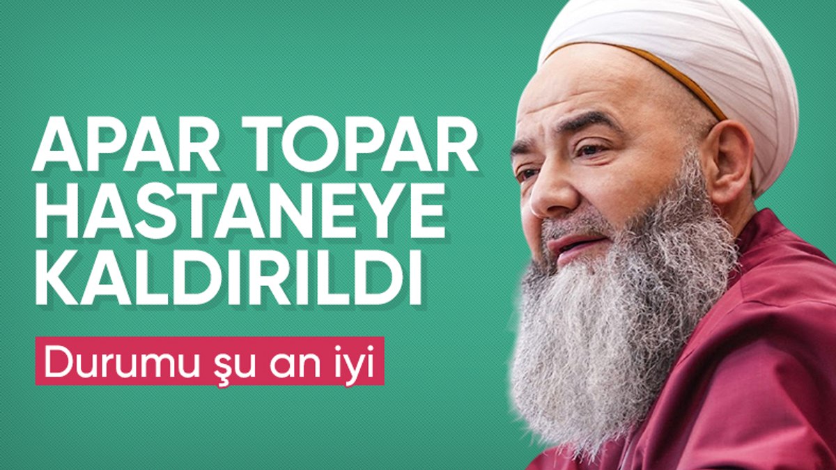 Cübbeli Ahmet Hoca hastaneye kaldırıldı