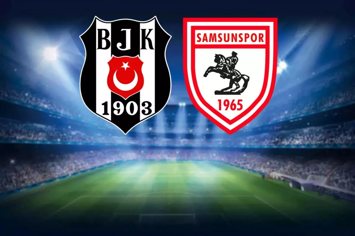 Beşiktaş-Samsunspor maçının ilk 11’leri belli oldu