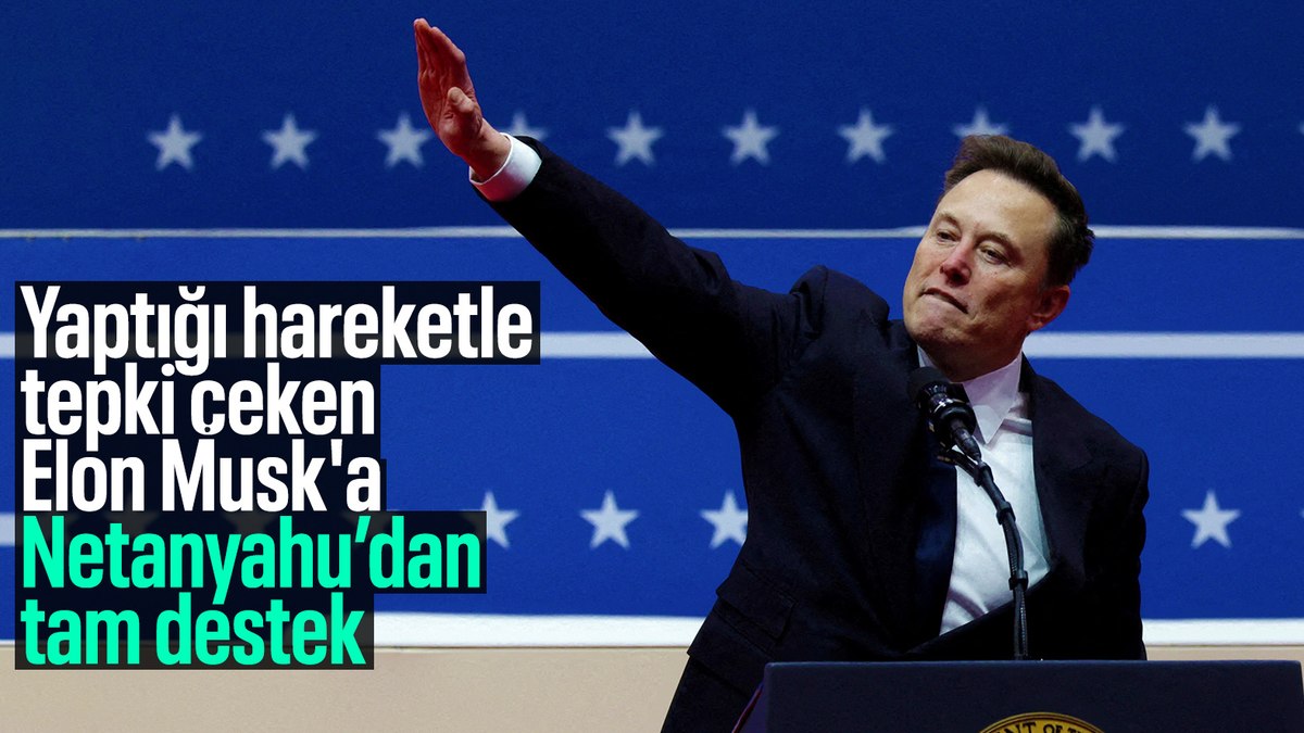 Netanyahu’dan, yaptığı el hareketiyle tepki çeken Elon Musk’a destek